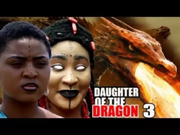 Video: Daughter Of The Dragon Season 3 -  2018 Latest Nigerian Nollywood Movie
